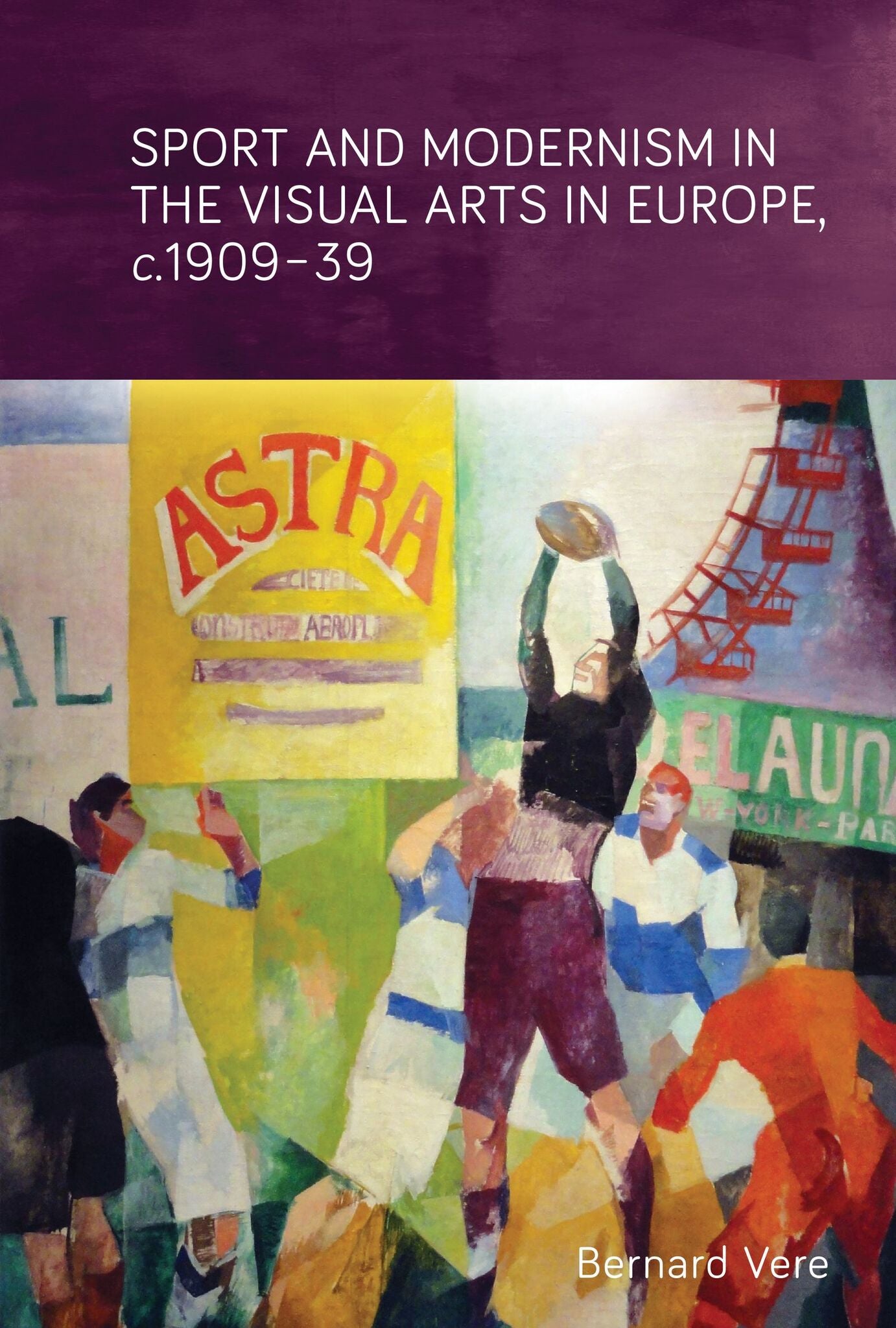 Cover image for Sport and modernism in the visual arts in Europe, c. 1909–39 ISBN 9781784992507